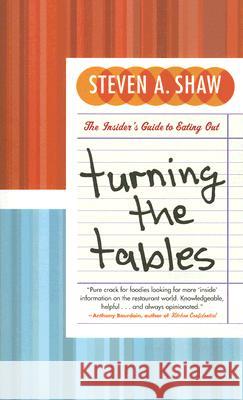 Turning the Tables: The Insider's Guide to Eating Out Steven A. Shaw 9780060891404 HarperCollins Publishers - książka