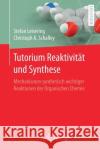 Tutorium Reaktivität Und Synthese: Mechanismen Synthetisch Wichtiger Reaktionen Der Organischen Chemie Leisering, Stefan 9783662538517 Springer Spektrum
