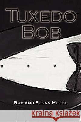 Tuxedo Bob Rob Hegel Susan Hegel 9781403332240 Authorhouse - książka