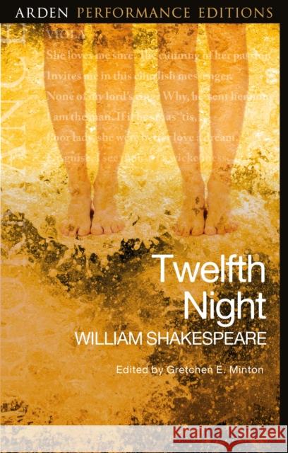 Twelfth Night: Arden Performance Editions William Shakespeare, Gretchen E. Minton (Montana State University, USA) 9781350002975 Bloomsbury Publishing PLC - książka