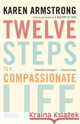 Twelve Steps to a Compassionate Life Karen Armstrong 9780307742889 Anchor Books - książka