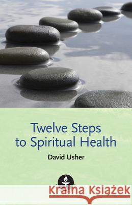 Twelve Steps to Spiritual Health David Usher 9780853190837 Lindsey Press - książka