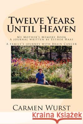 Twelve Years Until Heaven Carmen Wurst Esther Haas 9781502499677 Createspace - książka