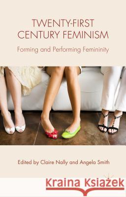 Twenty-First Century Feminism: Forming and Performing Femininity Nally, C. 9781137492845 Palgrave MacMillan - książka