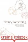 twenty something: the things you wish someone told you about your twenties, from one gal to another Cimber Cummings 9781632217325 Xulon Press