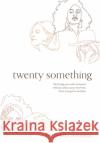 twenty something: the things you wish someone told you about your twenties, from one gal to another Cimber Cummings 9781632217332 Xulon Press