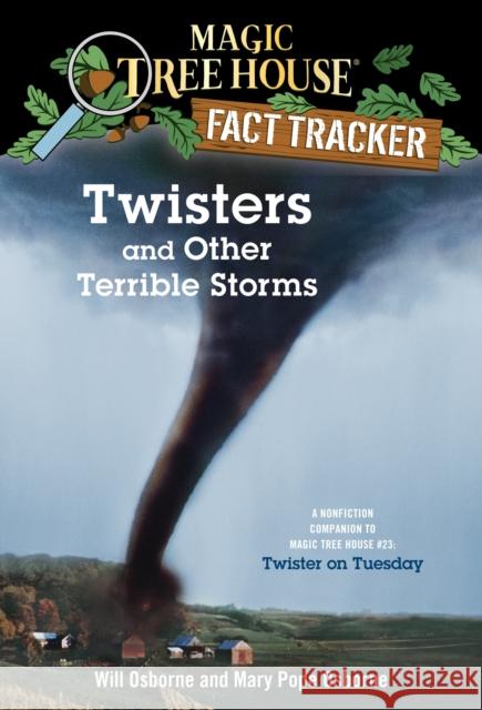 Twisters and Other Terrible Storms: A Nonfiction Companion to Magic Tree House #23: Twister on Tuesday Osborne, Mary Pope 9780375813580 Random House Books for Young Readers - książka