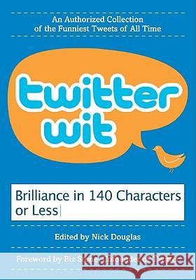 Twitter Wit: Brilliance in 140 Characters or Less Douglas, Nick 9780061897276 Harper Perennial - książka