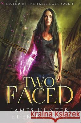 Two-Faced: An Urban Fantasy Adventure James a. Hunter Eden Hudson 9781986645416 Createspace Independent Publishing Platform - książka