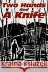 Two Hands and a Knife Terry Gibson 9780595262144 Writers Advantage