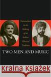 Two Men and Music: Nationalism in the Making of an Indian Classical Tradition Bakhle, Janaki 9780195166118 Oxford University Press