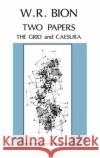 Two Papers: The Grid and Caesura: 'The Grid' and 'Caesura' R. Bion, Wilfred 9780367099701 Routledge