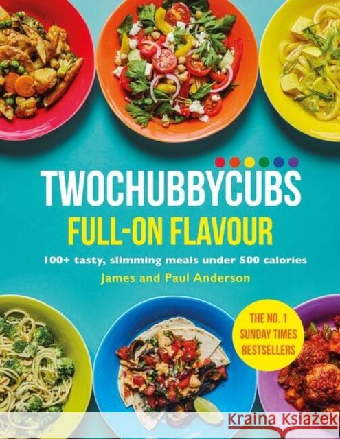 Twochubbycubs Full-on Flavour: 100+ tasty, slimming meals under 500 calories Paul Anderson 9781399701976 Hodder & Stoughton - książka