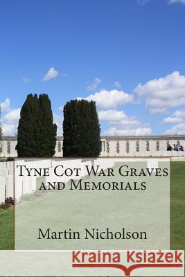 Tyne Cot War Graves and Memorials MR Martin P. Nicholson 9781514723395 Createspace - książka