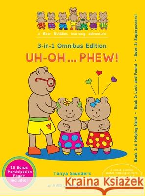 Uh Oh... Phew!: 3 fun-filled Bear Buddies learning adventure stories about helping others, helping yourself, and a cochlear implant lo Tanya Saunders 9781913968106 Avid Language - książka
