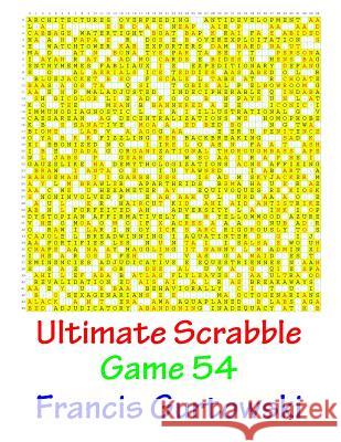 Ultimate Scabble Game 54 MR Francis Gurtowski 9781541265929 Createspace Independent Publishing Platform - książka