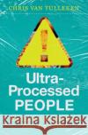Ultra-Processed People: The Science Behind the Food That Isn't Food Van Tulleken, Chris 9781324036722 W. W. Norton & Company