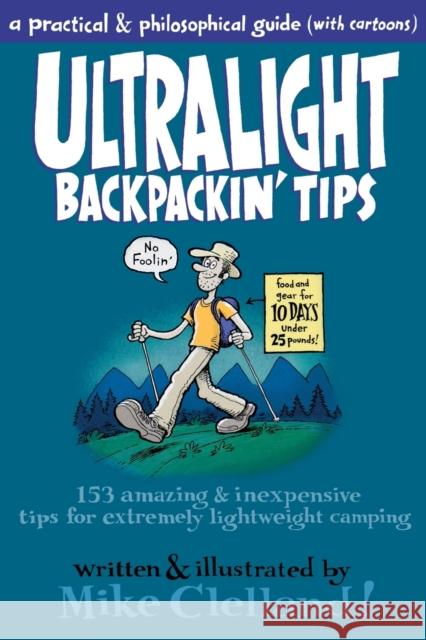 Ultralight Backpackin' Tips: 153 Amazing & Inexpensive Tips for Extremely Lightweight Camping Mike Clelland 9780762763849 Falcon Press Publishing - książka