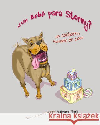 Un Bebe para Stormy?: Un cachorro humano en casa Abella, Alejandra 9781514847466 Createspace - książka