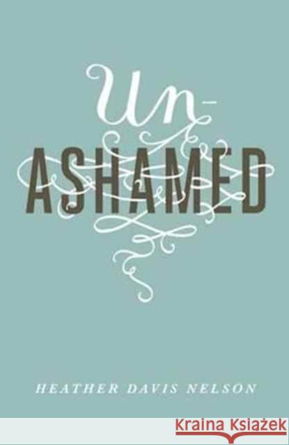 Unashamed (Pack of 25) Heather Davi 9781682163474 Good News Publishers - książka