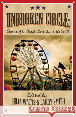 Unbroken Circle: Stories of Cultural Diversity in the South Julia Watts Larry Smith Chris Offutt 9780933087736 Bird Dog Publishing - książka