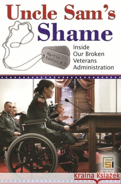 Uncle Sam's Shame: Inside Our Broken Veterans Administration Kantor, Martin 9780313346507 Praeger Security International - książka