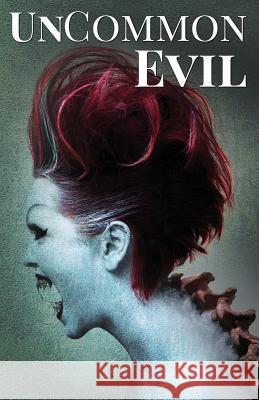 Uncommon Evil: A Collection of Nightmares, Demonic Creatures, and Unimaginable Horrors Tom O'Brien Jeremy Rodden Tausha Johnson 9781980332299 Independently Published - książka