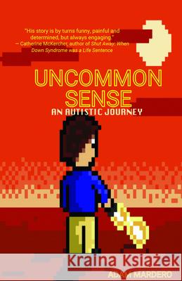Uncommon Sense: An Autistic Journey Adam Mardero, Adam 9781988989358 Latitude 46 - książka