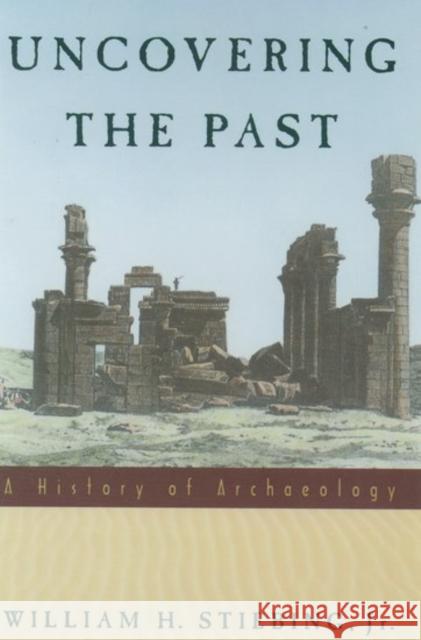 Uncovering the Past: A History of Archaeology Stiebing, William H. 9780195089219 Oxford University Press - książka