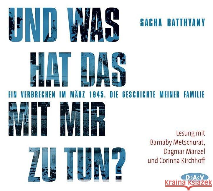 Und was hat das mit mir zu tun?, 4 Audio-CDs : Ein Verbrechen im März 1945. Die Geschichte meiner Familie. Gekürzte Lesung Batthyany, Sacha 9783862316687 Der Audio Verlag, DAV - książka