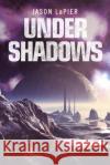 Under Shadows Jason LaPier 9780008181062 HarperCollins Publishers