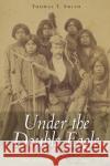 Under the Double Eagle: Under the Double Eagle: Citizen Employees of the U.S. Army on the Texas Frontier, 1846-1899 Thomas Ty Smith 9781625110725 Texas State Historical Association,U.S.