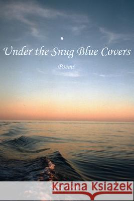 Under the Snug Blue Covers: Poems Steve D'Arms 9781503038950 Createspace - książka