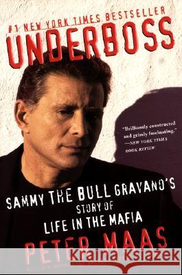 Underboss: Sammy the Bull Gravano's Story of Life in the Mafia Peter Maas 9780060930967 Harper Perennial - książka
