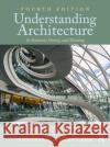 Understanding Architecture: Its Elements, History, and Meaning Leland Roth Amanda Clark 9780367724658 Routledge