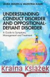 Understanding Conduct Disorder and Oppositional-Defiant Disorder: A guide to symptoms, management and treatment Vanzin, Laura 9780367232313 Routledge