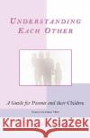 Understanding Each Other: A Guide for Parents and Their Children Henderson, Grace Lajoy 9780981460703 Inspirations by Grace Lajoy
