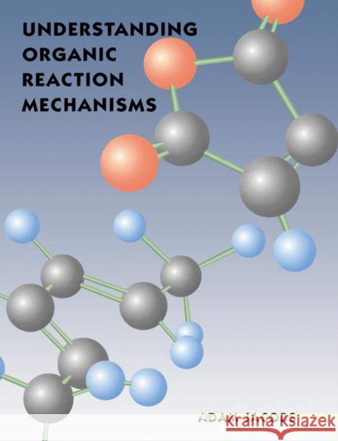 Understanding Organic Reaction Mechanisms Adam Jacobs 9780521467766 Cambridge University Press - książka
