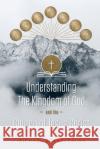 Understanding the Kingdom of God and the Church of Jesus Christ Michael Scantlebury 9781486620920 Word Alive Press