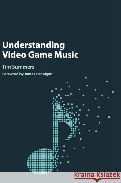 Understanding Video Game Music Tim Summers James Hannigan 9781107116870 Cambridge University Press - książka