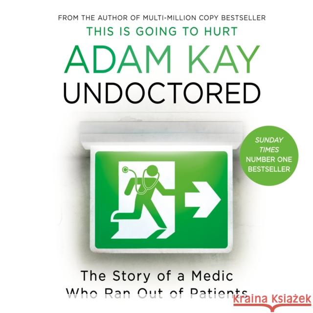 Undoctored: The new bestseller from the author of 'This Is Going to Hurt' Adam Kay 9781398713154 Orion Publishing Co - książka