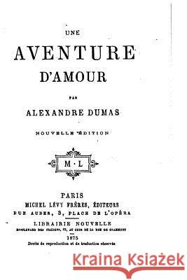 Une aventure d'amour Dumas, Alexandre 9781532830037 Createspace Independent Publishing Platform - książka