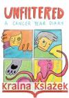 Unfiltered: A Cancer Year Diary Amaris Feland Ketcham 9781956375145 Casa Urraca Press