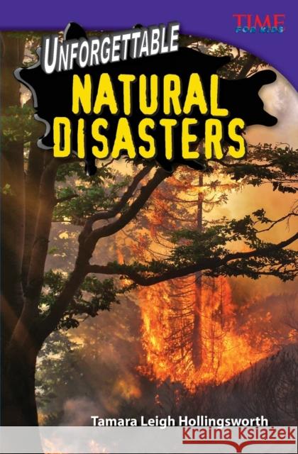 Unforgettable Natural Disasters Hollingsworth, Tamara 9781433349447 Teacher Created Materials - książka