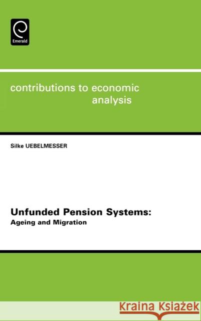 Unfunded Pension Systems: Ageing and Migration Uebelmesser, S. 9780444517326 Elsevier Science - książka