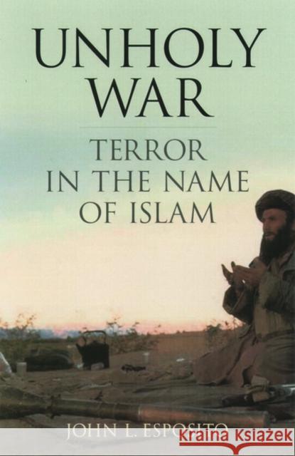 Unholy War: Terror in the Name of Islam Esposito, John L. 9780195154351 Oxford University Press, USA - książka