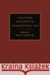 Unilateral Sanctions in International Law Surya P Subedi, OBE, KC (University of Leeds, UK) 9781509948420 Bloomsbury Publishing PLC