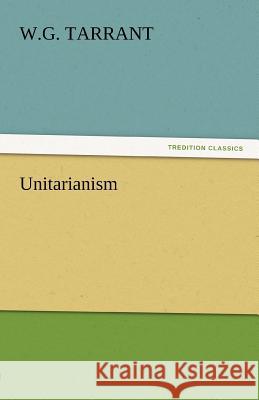 Unitarianism W.G. Tarrant   9783842450608 tredition GmbH - książka