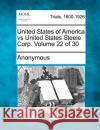 United States of America Vs United States Steele Corp. Volume 22 of 30 Anonymous 9781275065758 Gale, Making of Modern Law