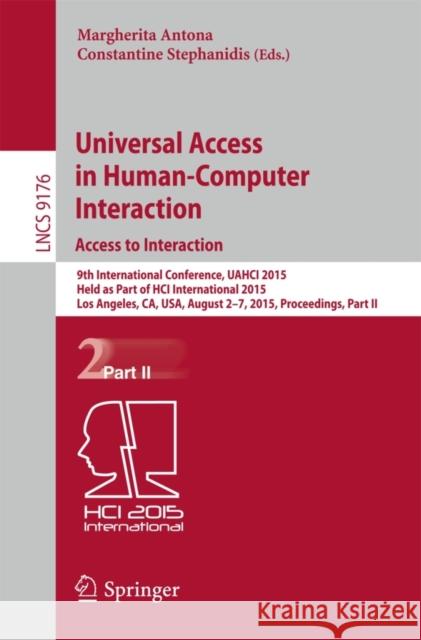 Universal Access in Human-Computer Interaction. Access to Interaction: 9th International Conference, Uahci 2015, Held as Part of Hci International 201 Antona, Margherita 9783319206806 Springer - książka